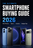 The Ultimate Smartphone Buying Guide (2026)